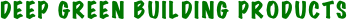 DEEP GREEN BUILDING PRODUCTS